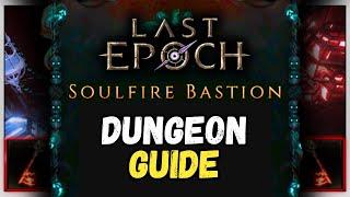 Soulfire Bastion | FULL Dungeon Guide And REWARDS | Last Epoch