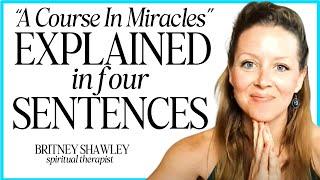 How to EXPLAIN "A Course In Miracles" to ANYONE (even if you believe it's too confusing)