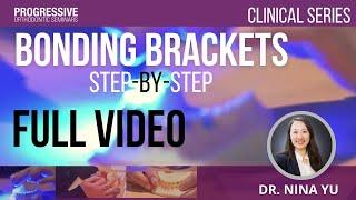 Bonding Brackets: Step-by-Step with Dr. Nina Yu (Full Video)