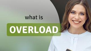 Unpacking "Overload": A Simple Guide to a Complex Phrase