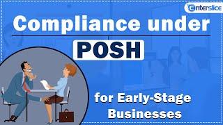 Compliance under POSH for Early Stage Businesses | Prevention Of Sexual Harassment Act | Enterslice