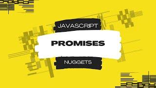 Javascript Nuggets - Promises