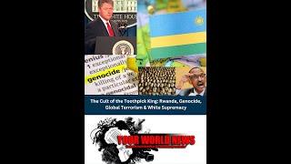 The Cult of the Toothpick King: Rwanda, Genocide, Western Terrorism & White Supremacy