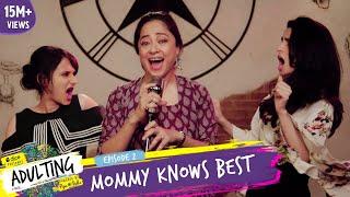 Dice Media | Adulting | Web Series | S01E02 - Mommy Knows Best