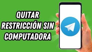 Como quitar restriccion en Telegram sin computadora (GUÍA COMPLETA)