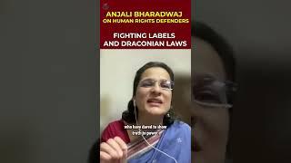 Anjali Bharadwaj on Human Rights Defenders: Fighting Draconian Laws