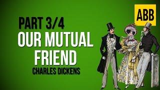 OUR MUTUAL FRIEND: Charles Dickens - FULL AudioBook: Part 3/4