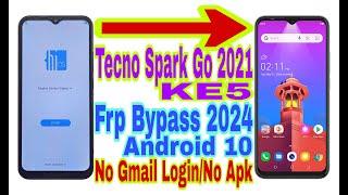 Tecno Spark Go 2021 (KE5) Android 10 Frp Bypass | New Trick 2024 | No Pc/Reset Frp Lock 100% Working