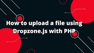 How to upload a file using Dropzone.js with PHP