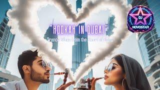 Feel the EUPHORIA Trance! DJ Novostar’s 'Hookah in Dubai' Will Elevate You