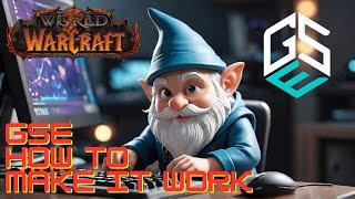 How to Make GSE (Gnome Sequencer Enhanced) Work in WoW