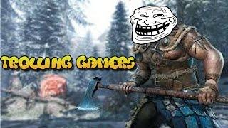 Trolling Gamers on For Honor