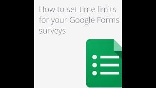 How to Set Time Limit for Google Forms