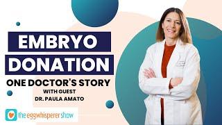 Embryo Donation: One Doctor's Story with guest Dr. Paula Amato