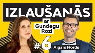 Izlaušanās ar Gundegu Rozi. #6 Aigars Nords par ideju biznesu, pārdošanas mākslu un drosmi riskēt.