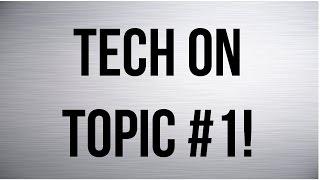 Tech On Topic #1