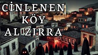 Cinlenen Köy Al Zırra Lanetli Ürpertici Cinli Köy Hikayesi | Korku Hikayeleri | Cinli Köy | Korkunç