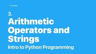 Python Programming #3 - Arithmetic Operators and Strings