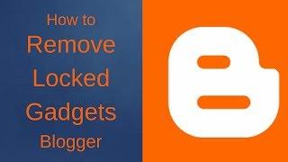 How to Remove Locked Gadgets in Blogger