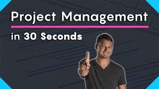 What is Project Management?   [ 30 Second Definition ]