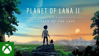 Planet of Lana II: Children of the Leaf Announcement Trailer | Xbox Games Showcase 2025