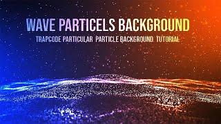 Wave Paritcles Background Tutorial | Trapcode Particular | After effects Tutorial