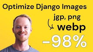 Automatically convert and optimize Django images to .webp | Tutorial & How-To