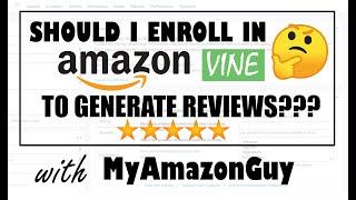 Should I Enroll in Amazon Vine to Generate Reviews, YES