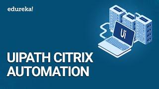 UiPath Citrix Automation | Image and Text Automation in UiPath | UiPath Training | Edureka