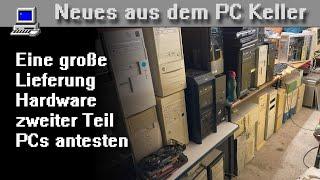 Neues aus dem PC Keller: Eine große Lieferung Hardware zweiter Teil PCs antesten