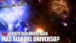 ¿Hay ALGO MÁS ALLÁ DEL UNIVERSO? 