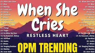 When She Cries - Restless Heart  Best OPM Tagalog Love Songs | OPM Tagalog Top Songs 2025 Playlist