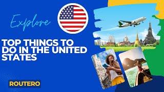 Top10 things to do in the United States - ROUTERO |#usa #topthingstodo