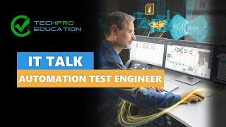 Automation Test Engineer | IT Talk | TechProEducation