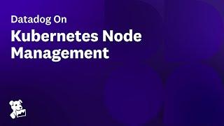 Datadog on Kubernetes Node Management