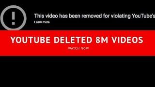 Why ? YouTube Deleted 8M Videos !