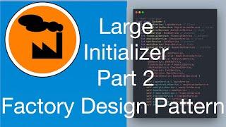 Factory. Refactoring Large Initializer in Swift Part 2.