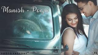 Best Pre Wedding Shoot  | Manish  & Pooja  |
