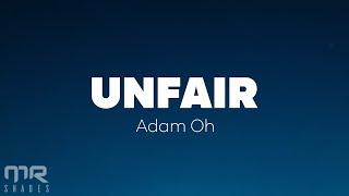 Adam Oh - UNFAIR (Lyrics)