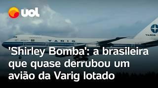 'Shirley Bomba': Brasileira tentou derrubar avião com 347 passageiros e causou pânico em 1990; vídeo