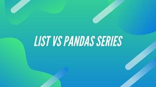 List Vs Pandas Series in Python Programming Language !!!