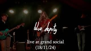 blue deputy (live at the grand social 18/11/24)