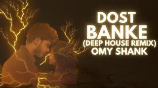 Dost Banke (Omy shank Deep house Remix)
