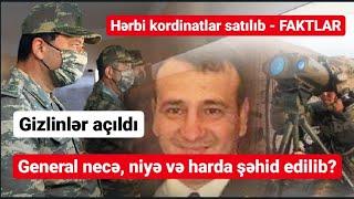 Şəhid generalın kordinatları düşmənə belə satılıb - FAKTLAR