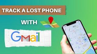 How To Track A Lost Phone With Gmail: Find A Lost Cell Phone Using Google Account