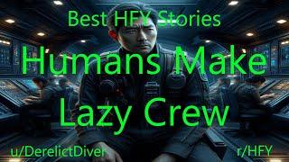 Best HFY Stories: Humans Make Lazy Crew