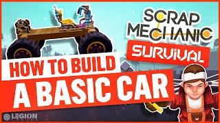 How To Build A Basic Car - Scrap Mechanic | Survival Guide