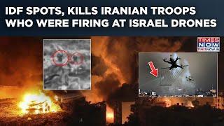 Watch IDF Spot, Kill Iran's Troops Who Were Firing At Israel Drones| Dramatic Strike Caught On Cam