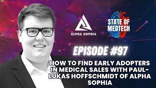 How to Find Early Adopters in Medical Sales with Paul-Lukas Hoffschmidt of Alpha Sophia