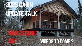 OFF-GRID Cabin Build What's next for us?Next Uploads?